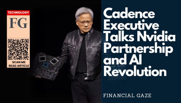 Cadence Executive Talks Nvidia Partnership and AI Revolution