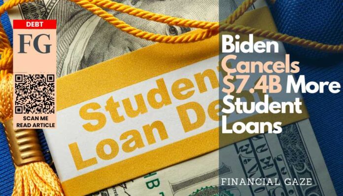 Biden Cancels $7.4B More Student Loans